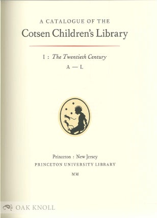 CATALOGUE OF THE COTSEN CHILDREN'S LIBRARY: THE TWENTIETH CENTURY (VOLS I & II)