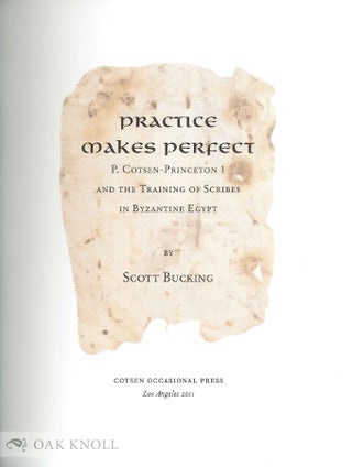 PRACTICE MAKES PERFECT: P. COTSEN-PRINCETON 1 AND THE TRAINING OF SCRIBES IN BYZANTINE EGYPT