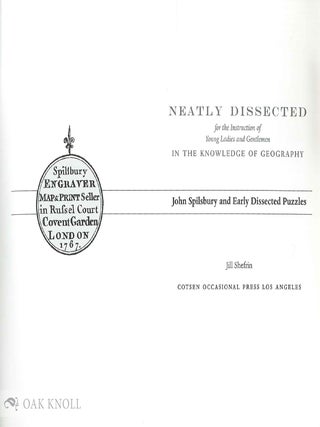 NEATLY DISSECTED FOR THE INSTRUCTION OF YOUNG LADIES AND GENTLEMEN IN THE KNOWLEDGE OF GEOGRAPHY: JOHN SPILSBURY AND EARLY DISSECTED PUZZLES