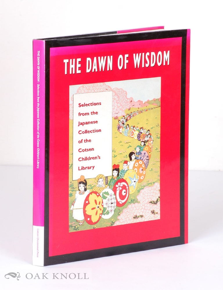 Order Nr. 130136 THE DAWN OF WISDOM: SELECTIONS FROM THE JAPANESE COLLECTION OF THE COTSEN CHILDREN&rsquo;S LIBRARY. Don J. Cohn, Ann Herring.