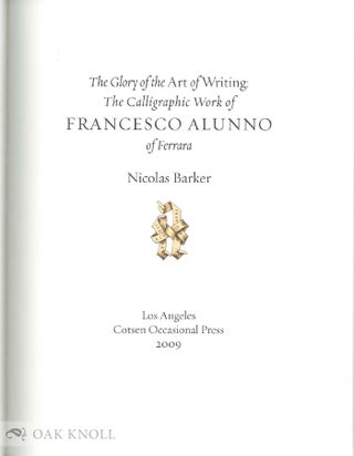 THE GLORY OF THE ART OF WRITING: THE CALLIGRAPHIC WORK OF FRANCESCO ALUNNO OF FERRARA.