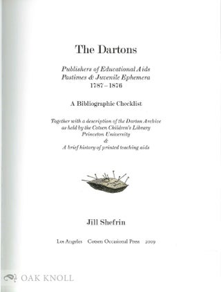 THE DARTONS: PUBLISHERS OF EDUCATIONAL AIDS, PASTIMES & JUVENILE EPHEMERA, 1787-1876. A BIBLIOGRAPHICAL CHECKLIST.