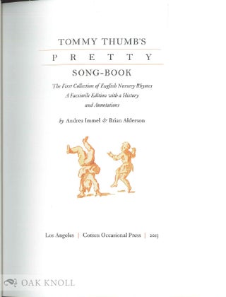 TOMMY THUMB'S PRETTY SONG-BOOK, THE FIRST COLLECTION OF ENGLISH NURSERY RHYMES, A FACSIMILE EDITION WITH A HISTORY AND ANNOTATIONS