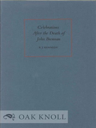 Order Nr. 130193 CELEBRATIONS AFTER THE DEATH OF JOHN BRENNAN. X. J Kennedy
