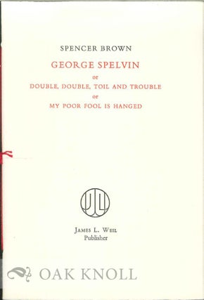 Order Nr. 130233 GEORGE SPELVIN OR DOUBLE, DOUBLE, TOIL AND TROUBLE OR MY POOR FOOL IS HANGED....