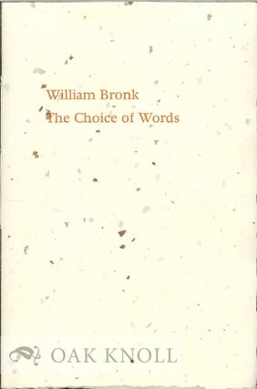 Order Nr. 130265 THE CHOICE OF WORDS. William Bronk