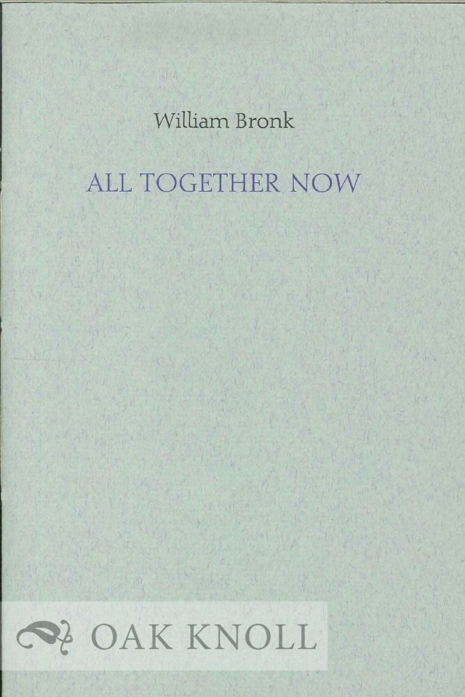Order Nr. 130270 ALL TOGETHER NOW. William Bronk.