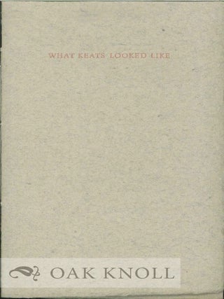Order Nr. 130326 WHAT KEATS LOOKED LIKE. James L. Weil