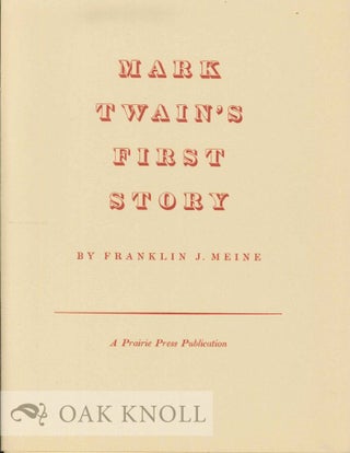 MARK TWAIN'S FIRST STORY. Franklin J. Meine.