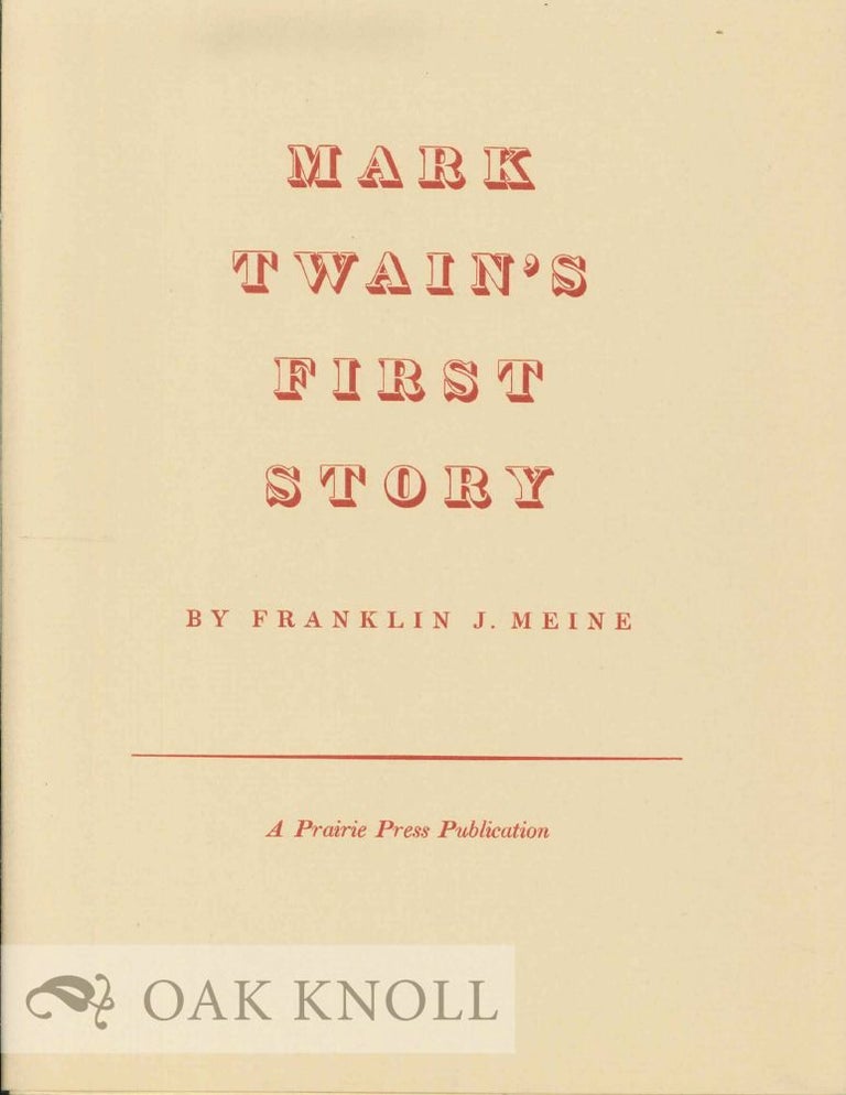 Order Nr. 130364 MARK TWAIN'S FIRST STORY. Franklin J. Meine.