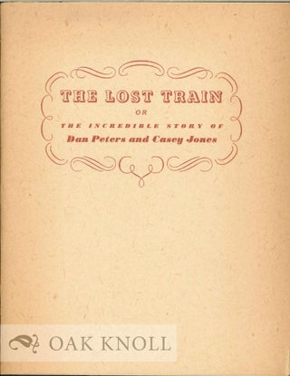 Order Nr. 130389 THE LOST TRAIN OR THE INCREDIBLE STORY OF DAN PETERS AND CASEY JONES. Wilbur...