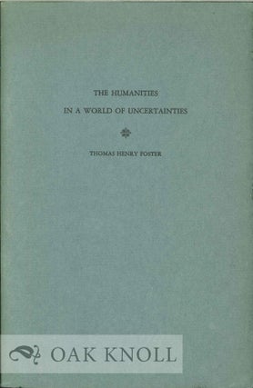 Order Nr. 130395 THE HUMANITIES IN A WORLD OF UNCERTAINTY. Thomas Henry Foster