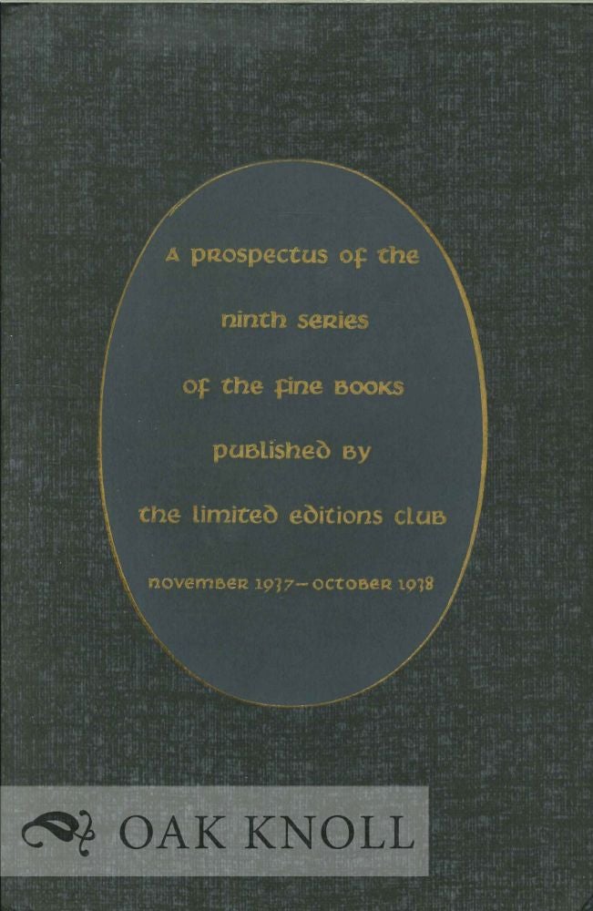 Order Nr. 130416 A PROSPECTUS OF THE NINTH SERIES OF THE FINE BOOKS PUBLISHED BY THE LIMITED EDITIONS CLUB NOVEMBER 1937-NOVEMBER 1938.