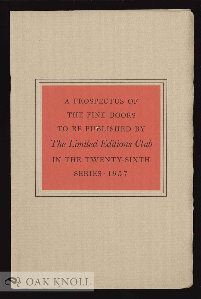 Order Nr. 130505 A PROSPECTUS OF FINE BOOKS TO BE PUBLISHED BY THE LIMITED EDITIONS CLUB IN THE TWENTY-SIXTH SERIES 1957.