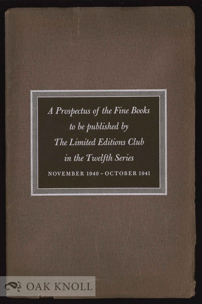 Order Nr. 130510 A PROSPECTUS OF FINE BOOKS TO BE PUBLISHED BY THE LIMITED EDITIONS CLUB IN THE TWELFTH SERIES NOVEMBER 1940-OCTOBER 1941.