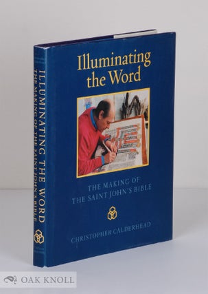 Order Nr. 130582 ILLUMINATING THE WORD: THE MAKING OF THE ST. JOHN'S BIBLE. Christopher Calderhead