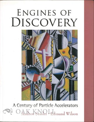 Order Nr. 130583 ENGINES OF DISCOVERY: A CENTURY OF PARTICLE ACCELERATORS. Andrew Sessler, Edmund...