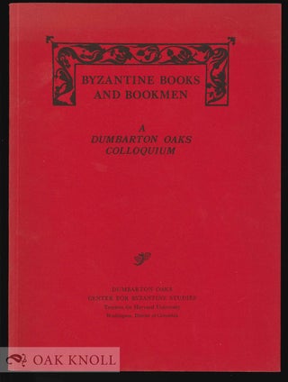 Order Nr. 130633 BYZANTINE BOOKS AND BOOKMEN: A DUMBARTON OAKS COLLOQUIUM
