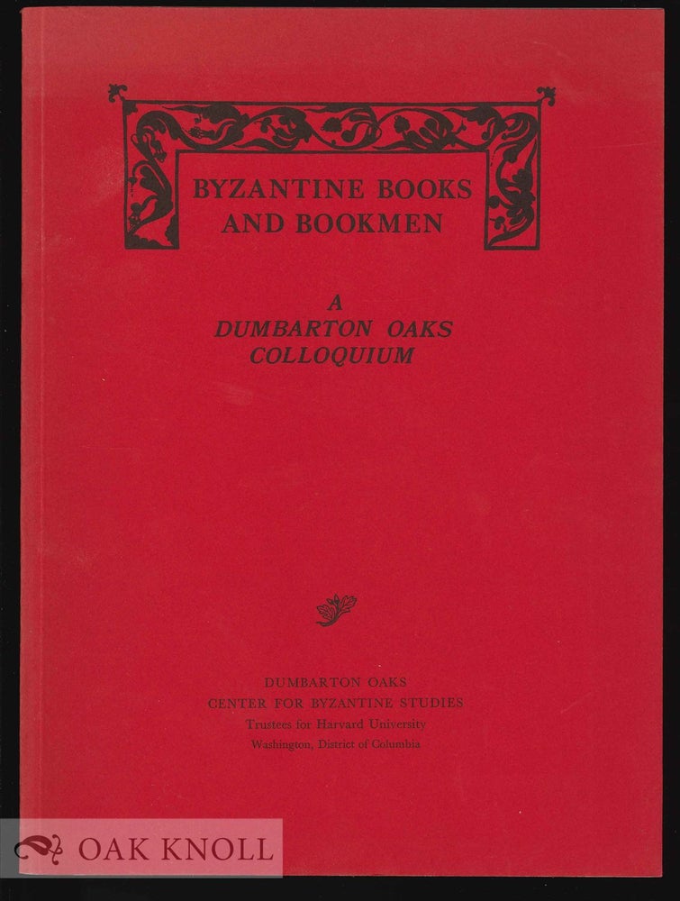 Order Nr. 130633 BYZANTINE BOOKS AND BOOKMEN: A DUMBARTON OAKS COLLOQUIUM.