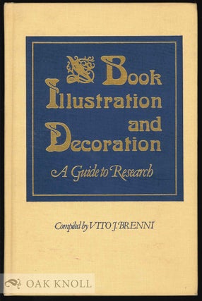 Order Nr. 130663 BOOK ILLUSTRATION AND DECORATION: A GUIDE TO RESEARCH. Vito J. Brenni, compiler