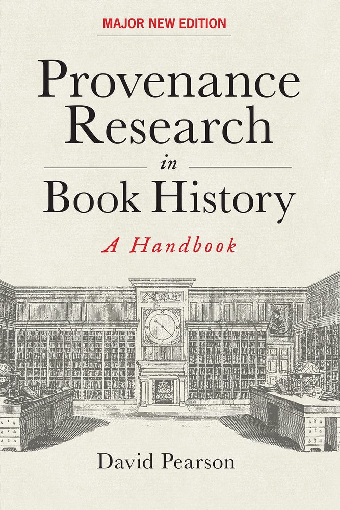 Order Nr. 130824 PROVENANCE RESEARCH IN BOOK HISTORY: A HANDBOOK. David Pearson.