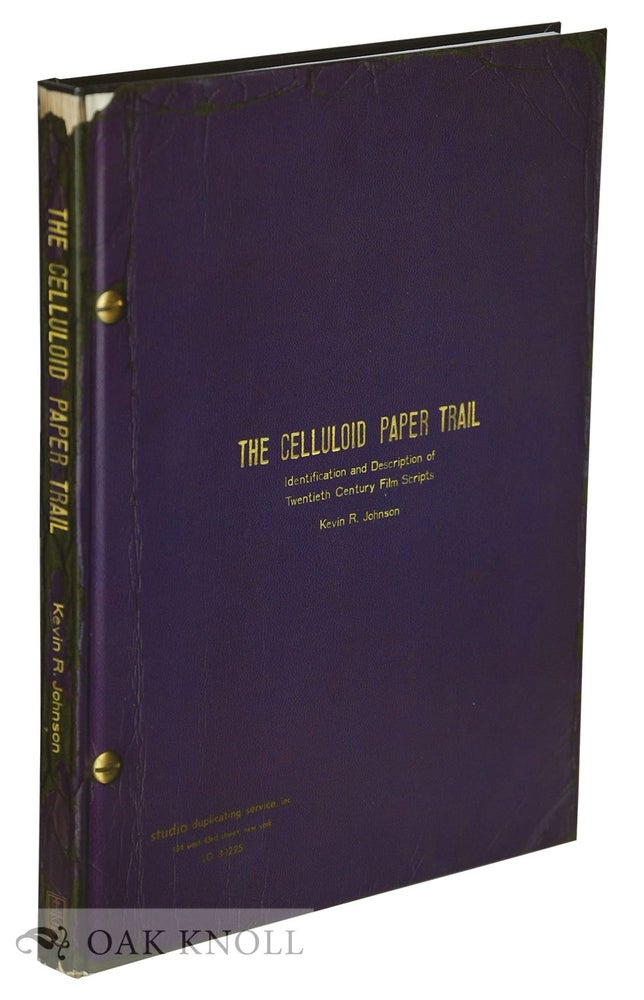 Order Nr. 130880 THE CELLULOID PAPER TRAIL: IDENTIFICATION AND DESCRIPTION OF TWENTIETH CENTURY FILM SCRIPTS. Kevin R. Johnson.