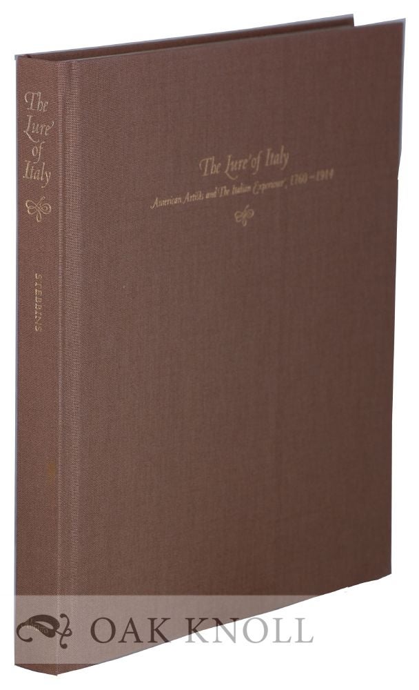 Order Nr. 131013 THE LURE OF ITALY: AMERICAN ARTISTS AND THE ITALIAN EXPERIENCE 1760-1914. Theodore E. Stebbins Jr.
