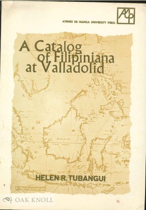 Order Nr. 131272 A CATALOG OF FILIPINIANA AT VALLADOLID. Helen R. Tubangui