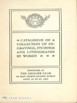 CATALOGUE OF A COLLECTION OF ENGRAVINGS, ETCHINGS AND LITHOGRAPHS BY WOMEN.