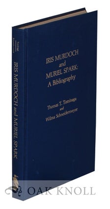 Order Nr. 131371 IRIS MURDOCH AND MURIEL SPARK: A BIBLIOGRAPHY. Thomas T. Tominaga, Wilma...