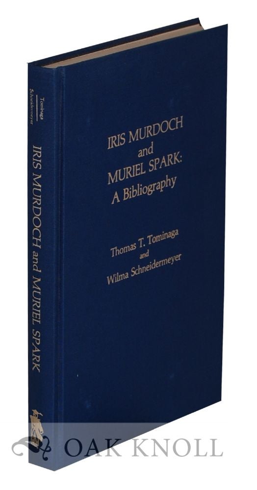 Order Nr. 131371 IRIS MURDOCH AND MURIEL SPARK: A BIBLIOGRAPHY. Thomas T. Tominaga, Wilma Schneidermeyer.