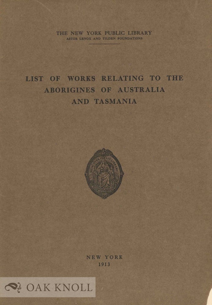 Order Nr. 131467 LIST OF WORKS RELATING TO THE ABORIGINES OF AUSTRALIA AND TASMANIA.