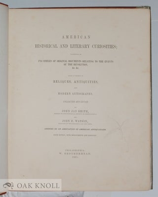 AMERICAN HISTORICAN AND LITERARY CURIOSITIES; CONSISTING OF FAC-SIMILES OF ORIGINAL DOCUMENTS RELATING TO THE EVENTS OF THE REVOLUTION &C, &C.