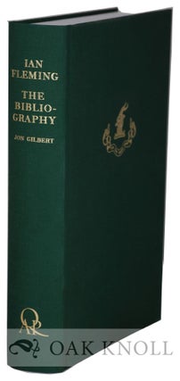 Order Nr. 131560 IAN FLEMING: THE BIBLIOGRAPHY. Jon Gilbert