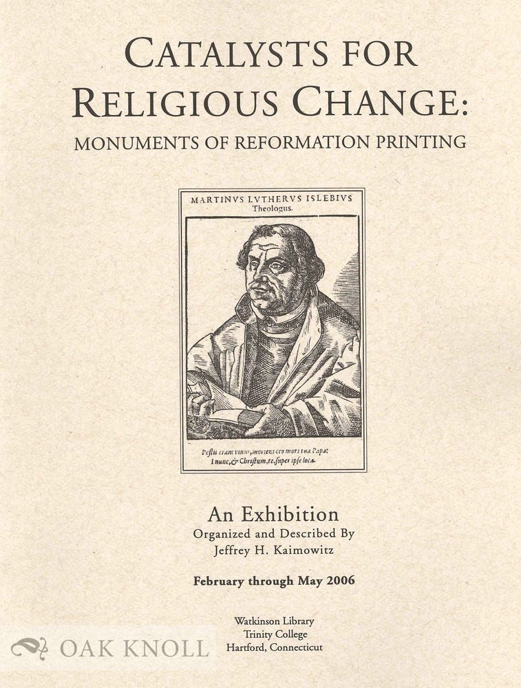 Order Nr. 131605 CATALYSTS FOR RELIGIOUS CHANGE: MONUMENTS OF REFORMATION PRINTING.