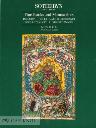 FINE BOOKS AND MANUSCRIPTS INCLUDING THE LEONARD B. SCHLOSSER COLLECTION OF ILLUSTRATED BOOKS. Sotheby's.