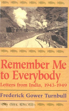Order Nr. 131677 REMEMBER ME TO EVERYBODY: LETTERS FROM INDIA, 1943-1949. Frederick Gower Turnbull