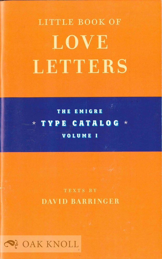 Order Nr. 131749 LITTLE BOOK OF LOVE LETTERS: THE EMIGRE TYPE CATALOG VOLUME I. Emigre.