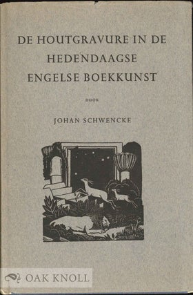 Order Nr. 131897 DE HOUTGRAVURE IN DE HEDENDAAGSE ENGELSE BOEKKUNST. Johan Schwencke