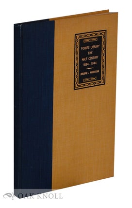 Order Nr. 132144 FORBES LIBRARY THE HALF CENTURY 1894-1944. Joseph L. Harrison
