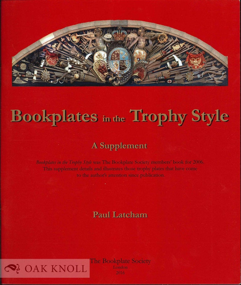 Order Nr. 132156 BOOKPLATES IN THE TROPHY STYLE: A SUPPLEMENT. Paul Latcham.