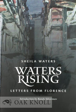 Order Nr. 132196 WATERS RISING: LETTERS FROM FLORENCE. Sheila Waters