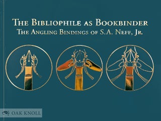Order Nr. 132235 THE BIBLIOPHILE AS BOOKBINDER: THE ANGLING BINDINGS OF S. A. NEFF, JR. S. A....