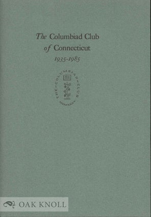 Order Nr. 132318 COLUMBIAD CLUB OF CONNECTICUT 1935-1985: A SHORT ACCOUNT OF ITS ACTIVITIES &...
