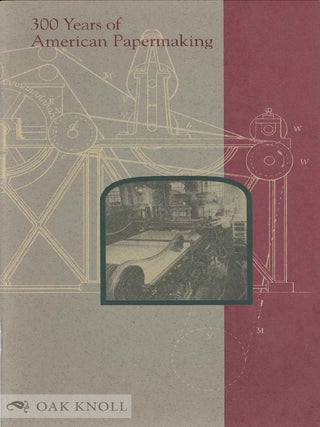 Order Nr. 132739 300 YEARS OF AMERICAN PAPERMAKING. Helena E. Wright