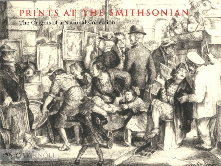 Order Nr. 132743 PRINTS AT THE SMITHSONIAN: THE ORIGINS OF A NATIONAL COLLECTION. Helena E. Wright.