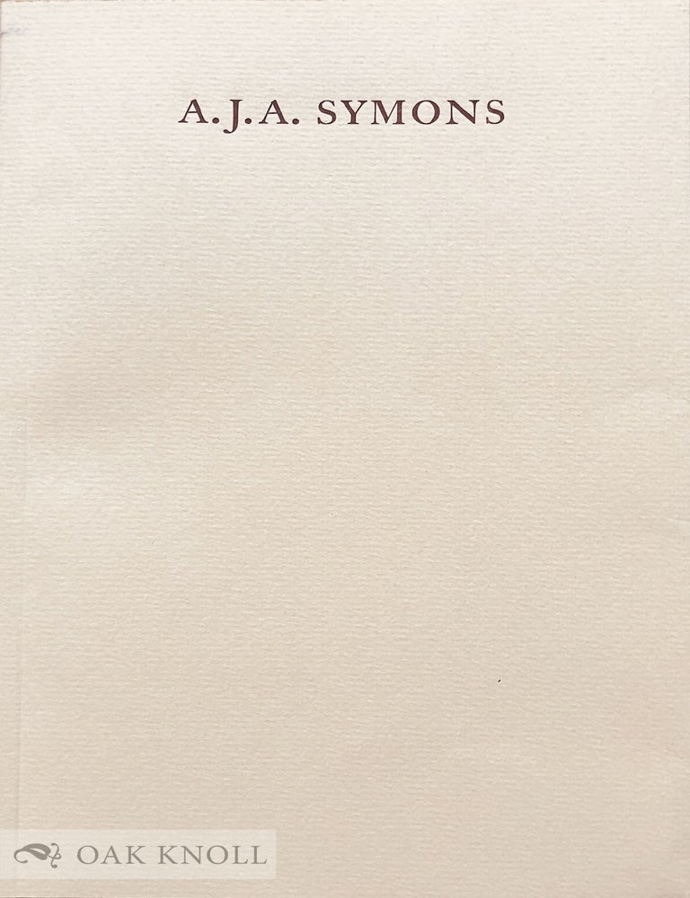 Order Nr. 133458 A.J.A. SYMONS: A BIBLIOMANE, HIS BOOKS, AND HIS CLUBS. Simon C. W. Hewett.