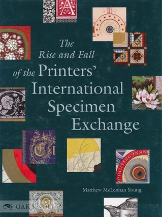 Order Nr. 133467 THE RISE AND FALL OF THE PRINTERS' INTERNATIONAL SPECIMEN EXCHANGE. Matthew...