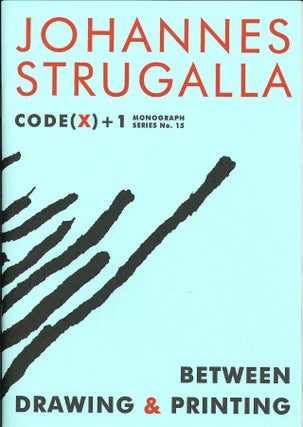 BETWEEN DRAWING & PRINTING. Johannes Strugalla.