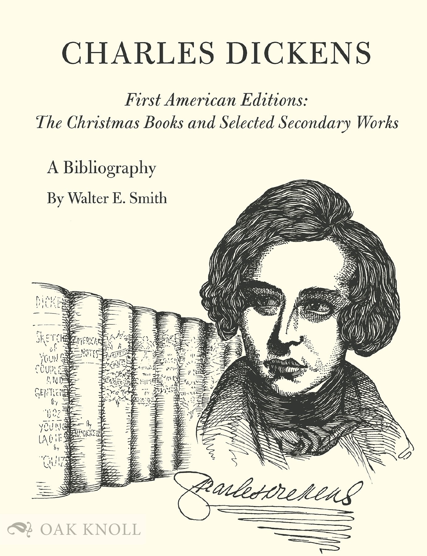 CHARLES DICKENS: A BIBLIOGRAPHY OF HIS FIRST AMERICAN EDITIONS